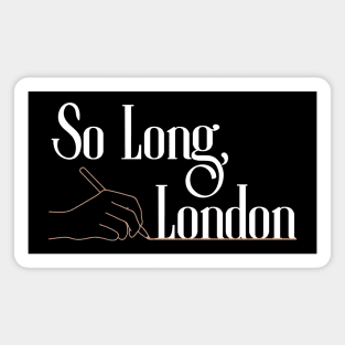 So Long, London Magnet